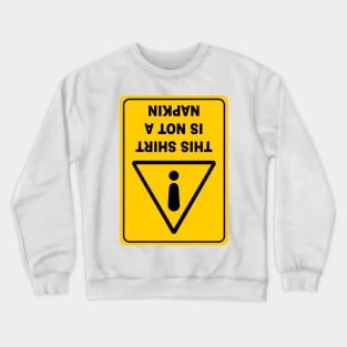 This Shirt is Not a Napkin Messy Kids Men Women Funny Crewneck Sweatshirt